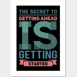 The secret to getting ahead is getting started inspiring shirts for women Posters and Art